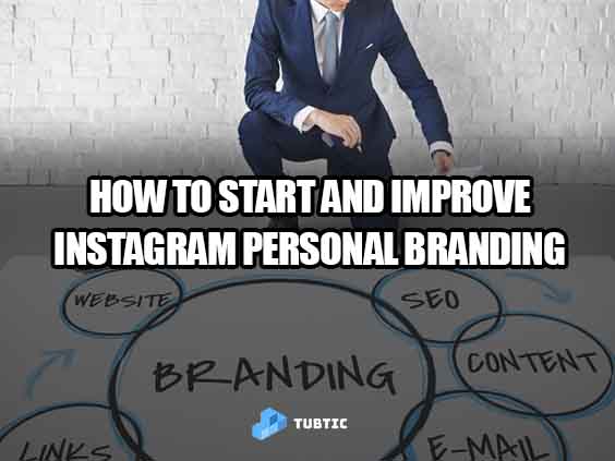 How to Start and Improve Instagram Personal Branding - Tubtic