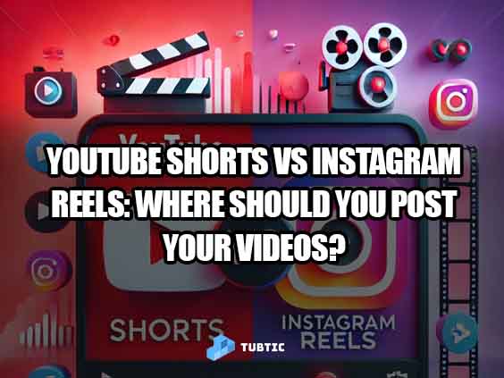YouTube Shorts vs Instagram Reels: Where Should You Post Your Videos? - Tubtic